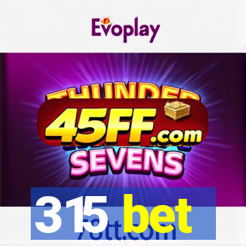 315 bet